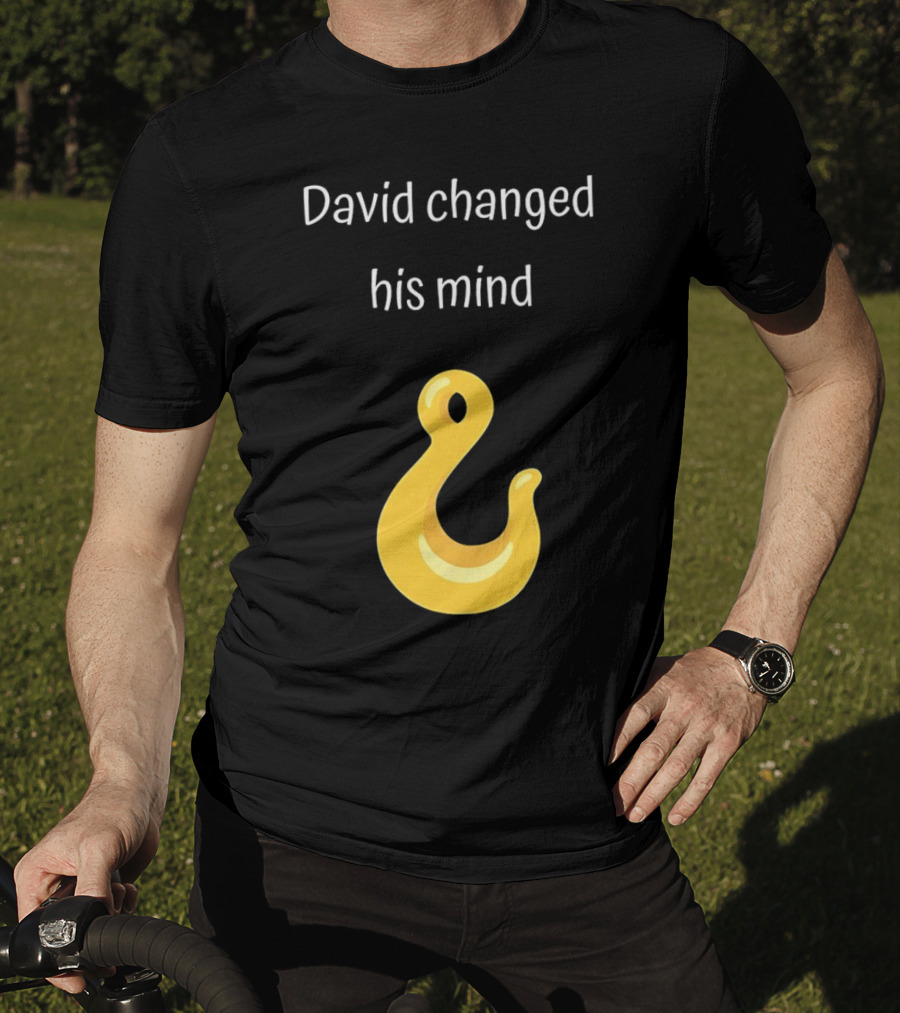 David Changed His Mind Hook Emoji Novelty Text T-Shirt