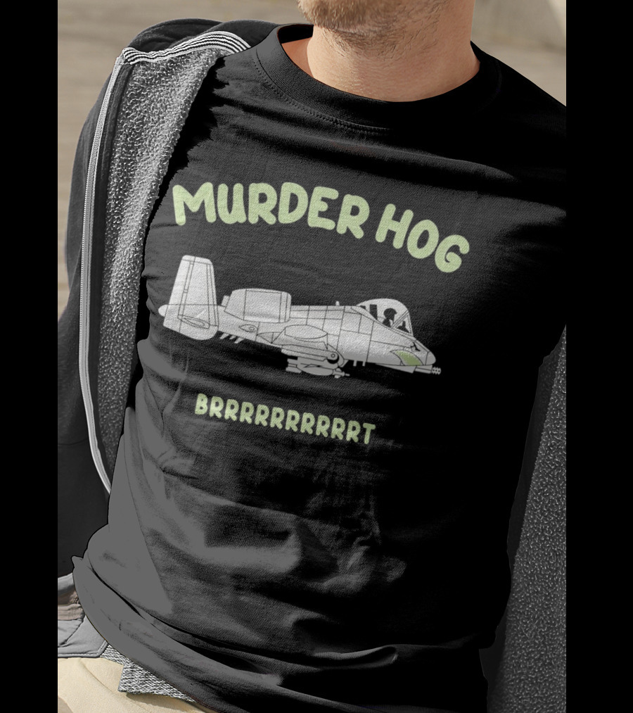 Murder Hog Brrrrrrr A-10 Thunderbolt II T-Shirt
