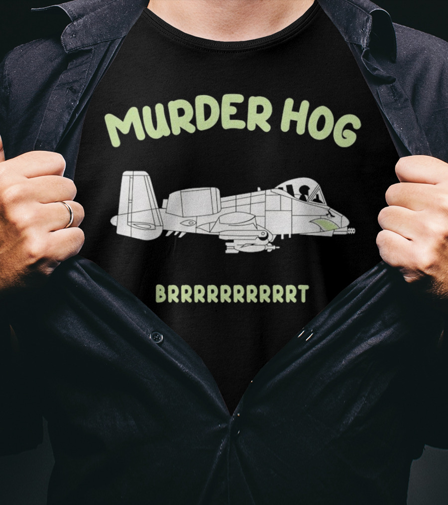 Murder Hog Brrrrrrr A-10 Thunderbolt II T-Shirt