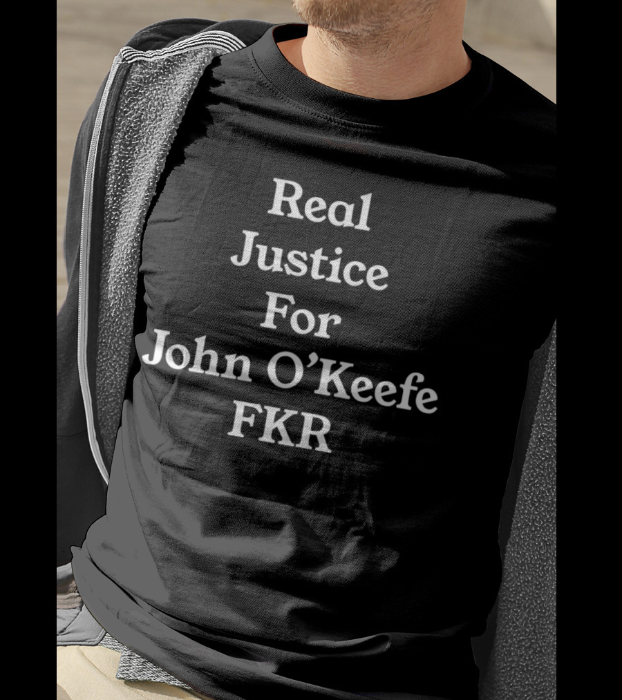 Real Justice For John O’Keefe FKR T-Shirt