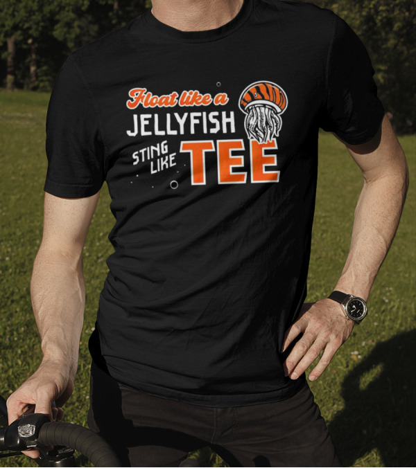Float Like A Jellyfish Sting Like T-Shirt