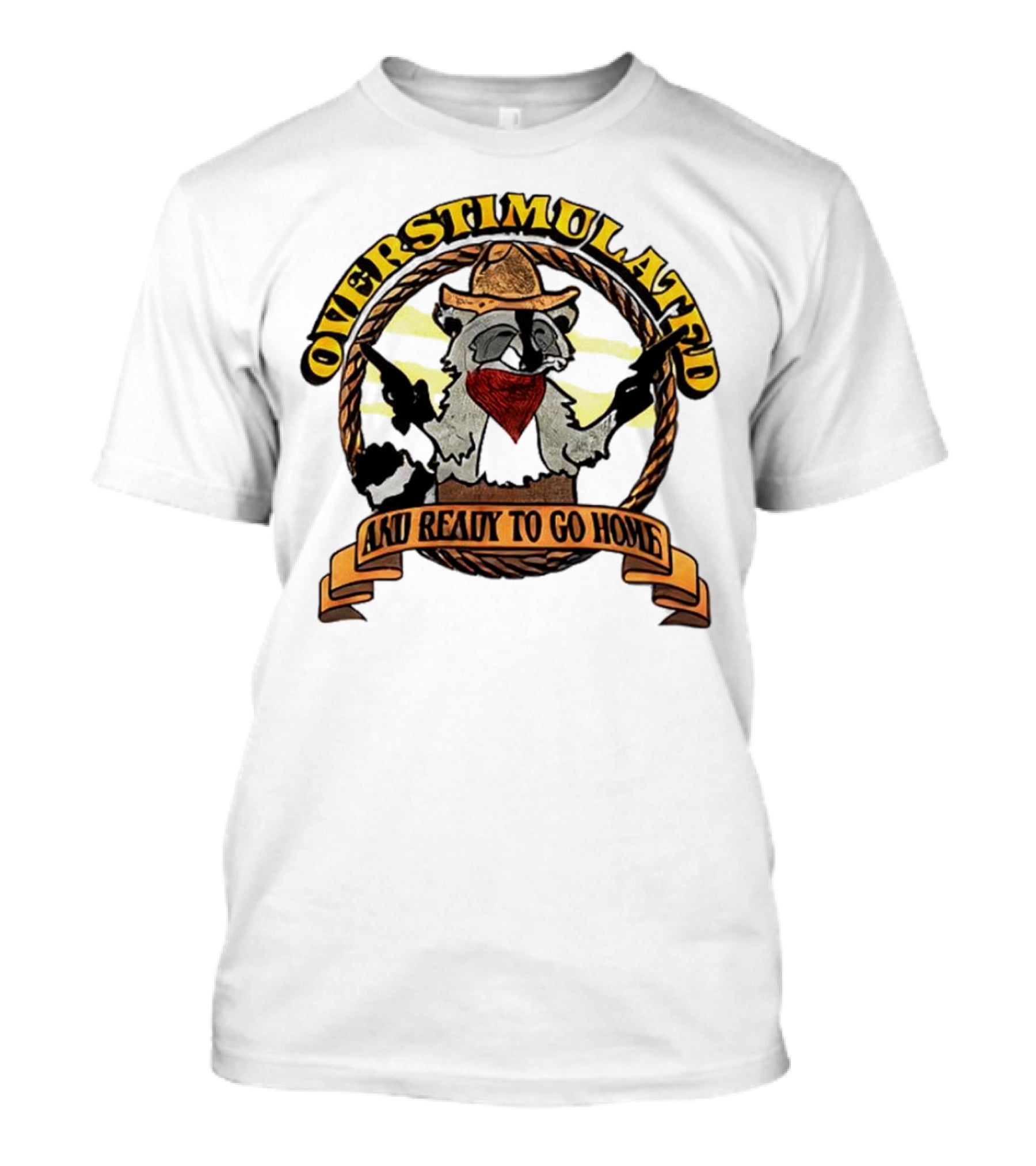 Overstimulated Raccoon Cowboy Ready To Go Home T-Shirt