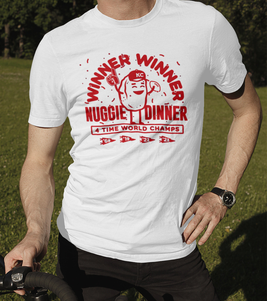 Winner Winner Nuggie Dinner Kansas City Chiefs 4 Time World Champs 69 19 22 23 T-Shirt
