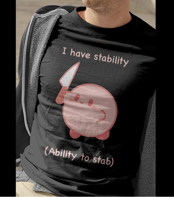 Kirby I Have Stability Ability To Stab T-Shirt