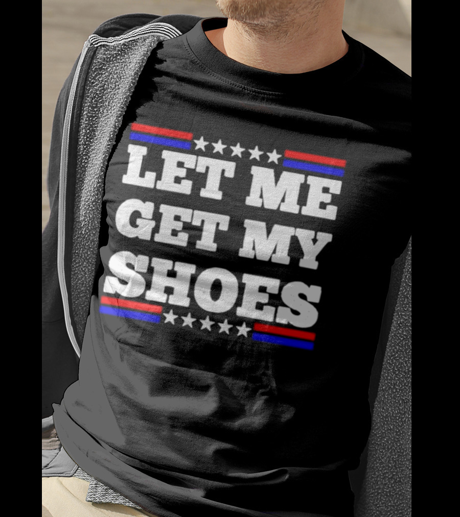 Let Me Get My Shoes Stars And Stripes USA T-Shirt