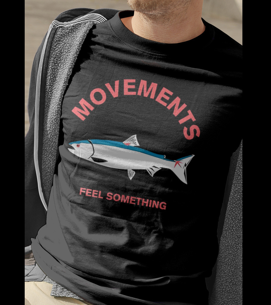 Movements Feel Something Fish T-Shirt