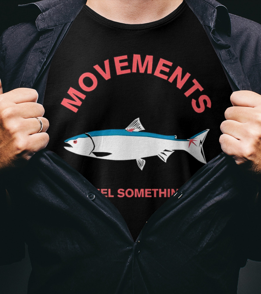 Movements Feel Something Fish T-Shirt