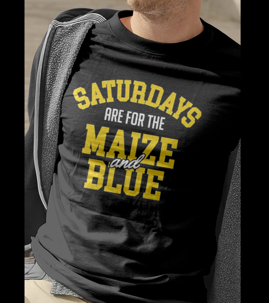 Saturdays Are For The Maize And Blue Michigan Football Fans T-Shirt