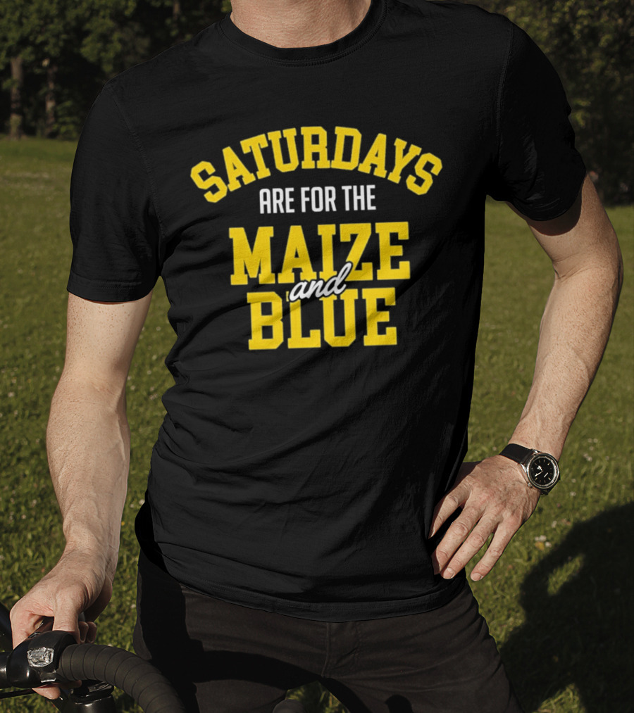 Saturdays Are For The Maize And Blue Michigan Football Fans T-Shirt