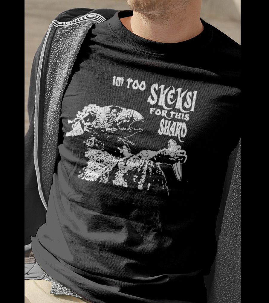 Im Too Skeksi For This Shard The Dark Crystal T-Shirt