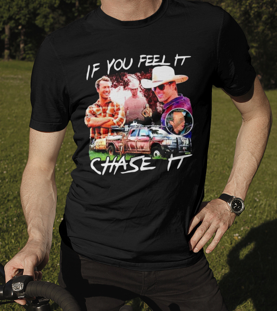 If You Feel It Chase It Storm Chasers TV Show Men In Plaid And Cowboy Hat With Truck T-Shirt
