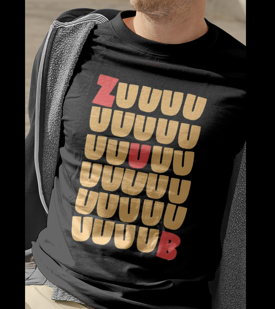 Zuuuuu Uuuuu Uuuuu Uuuu Uuu Ub Zuuuuuub T-Shirt