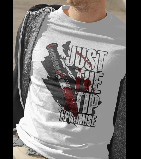 Just The Tip I Promise Knife T-Shirt