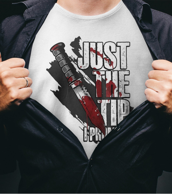 Just The Tip I Promise Knife T-Shirt