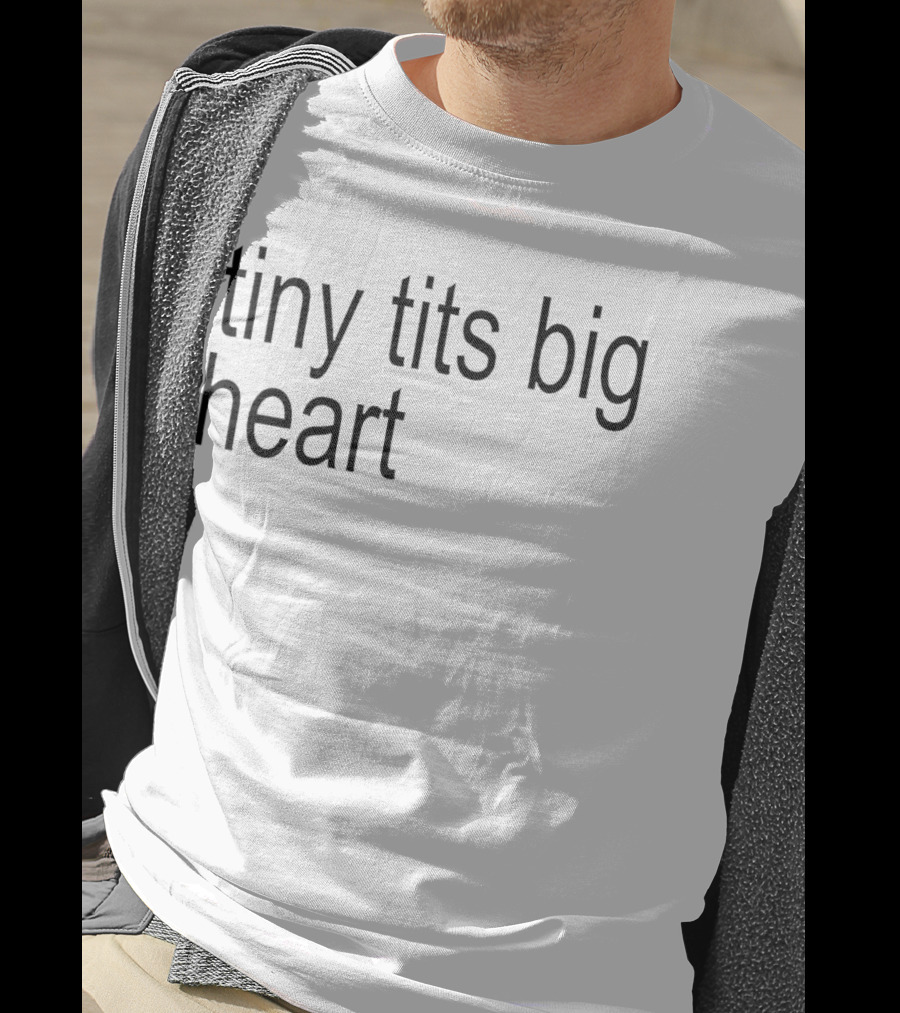 Tiny Tits Big Heart Insightful Humor Phrase T-Shirt