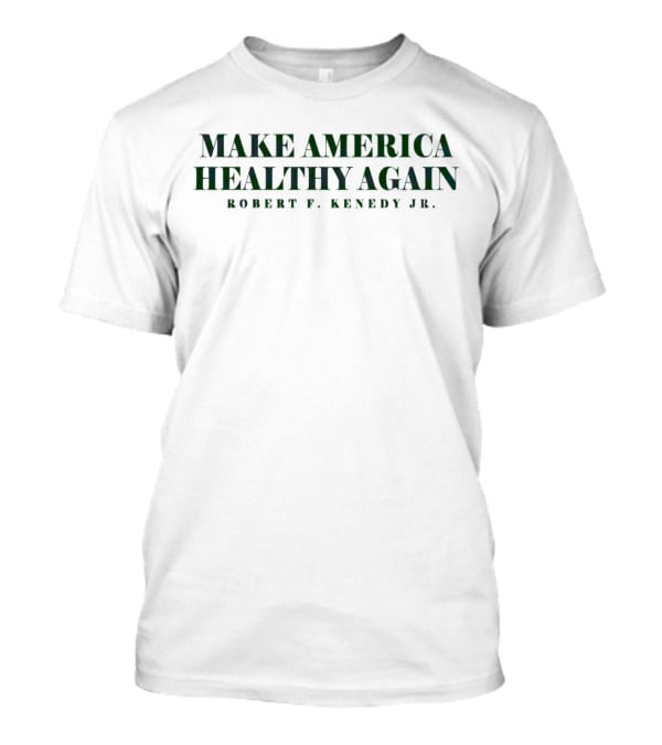 Make America Healthy Again Robert F Kennedy Jr T-Shirt