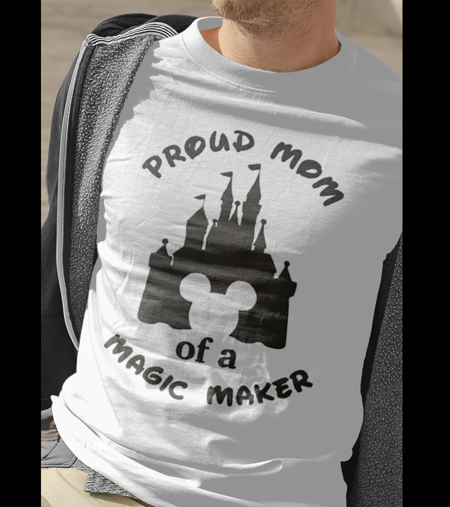 Proud Mom Of A Magic Maker Mickey Mouse Ears Castle T-Shirt