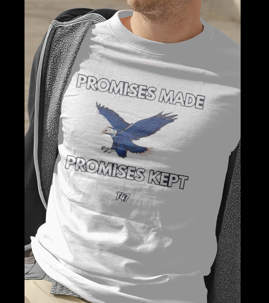 Promises Made Promises Kept Eagle T47 T-Shirt