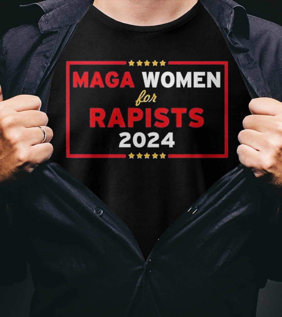 MAGA Women For Rapists T-Shirt