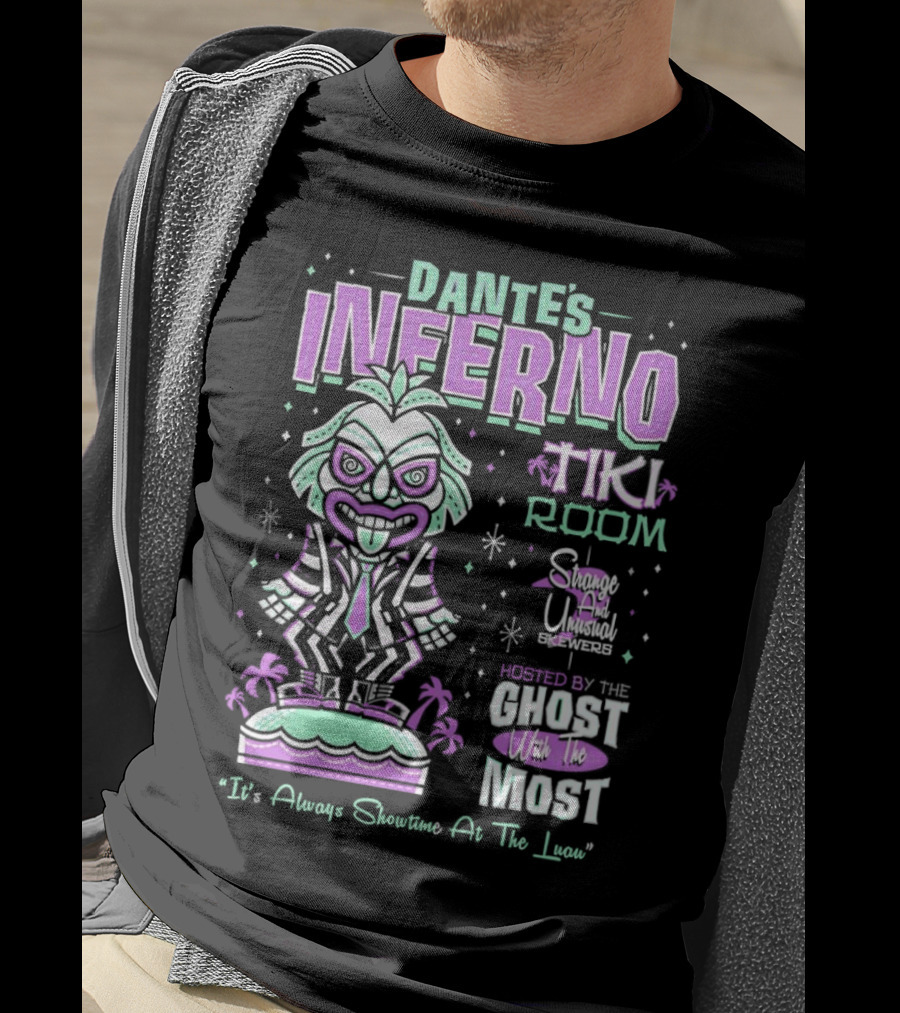 Dante’s Inferno Tiki Room Strange And Unusual Brews Hosted By The Ghost With The Most It's Always Showtime At The Luau T-Shirt