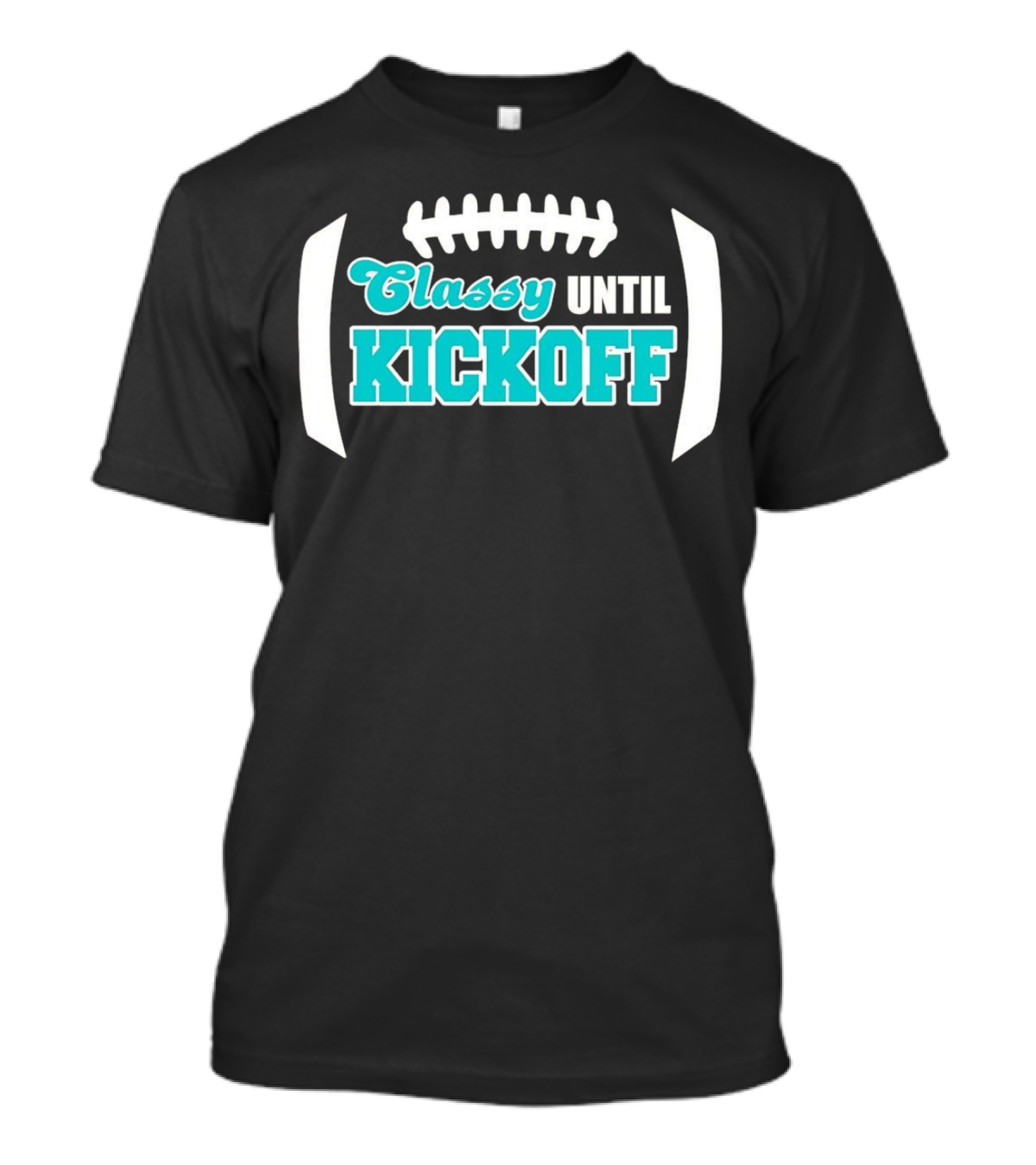 Miami Dolphins Classy Until Kickoff Football Motivational T-Shirt