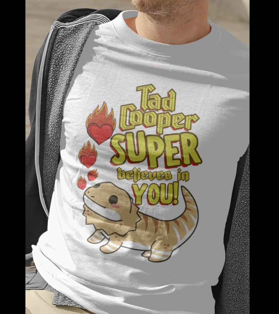 Tad Cooper Super Believes In You With Flaming Hearts And Cute Lizard T-Shirt