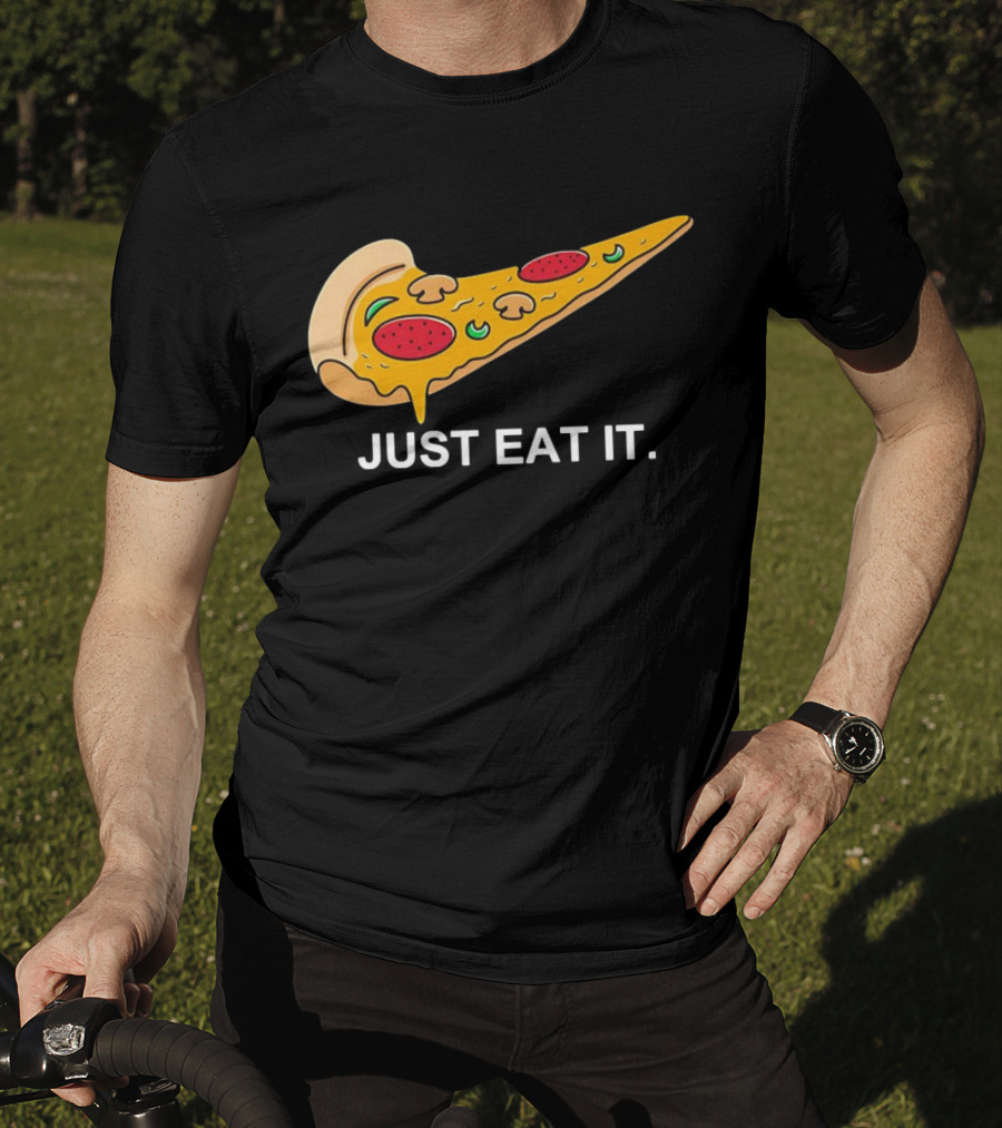 Pizza Slice Just Eat It T-Shirt