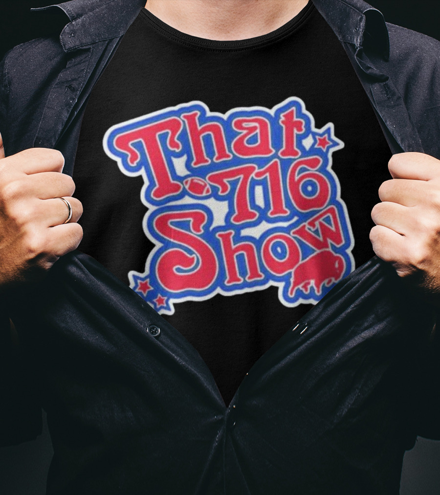 That 716 Show Buffalo Bills Football Fan Gear T-Shirt