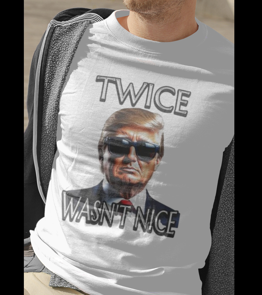 TWICE WASN'T NICE T-Shirt