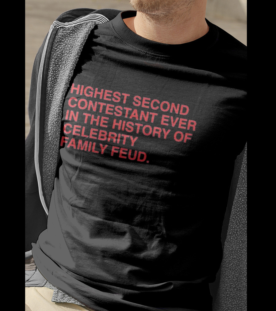 Highest Second Contestant Ever In The History Of Celebrity Family Feud T-Shirt
