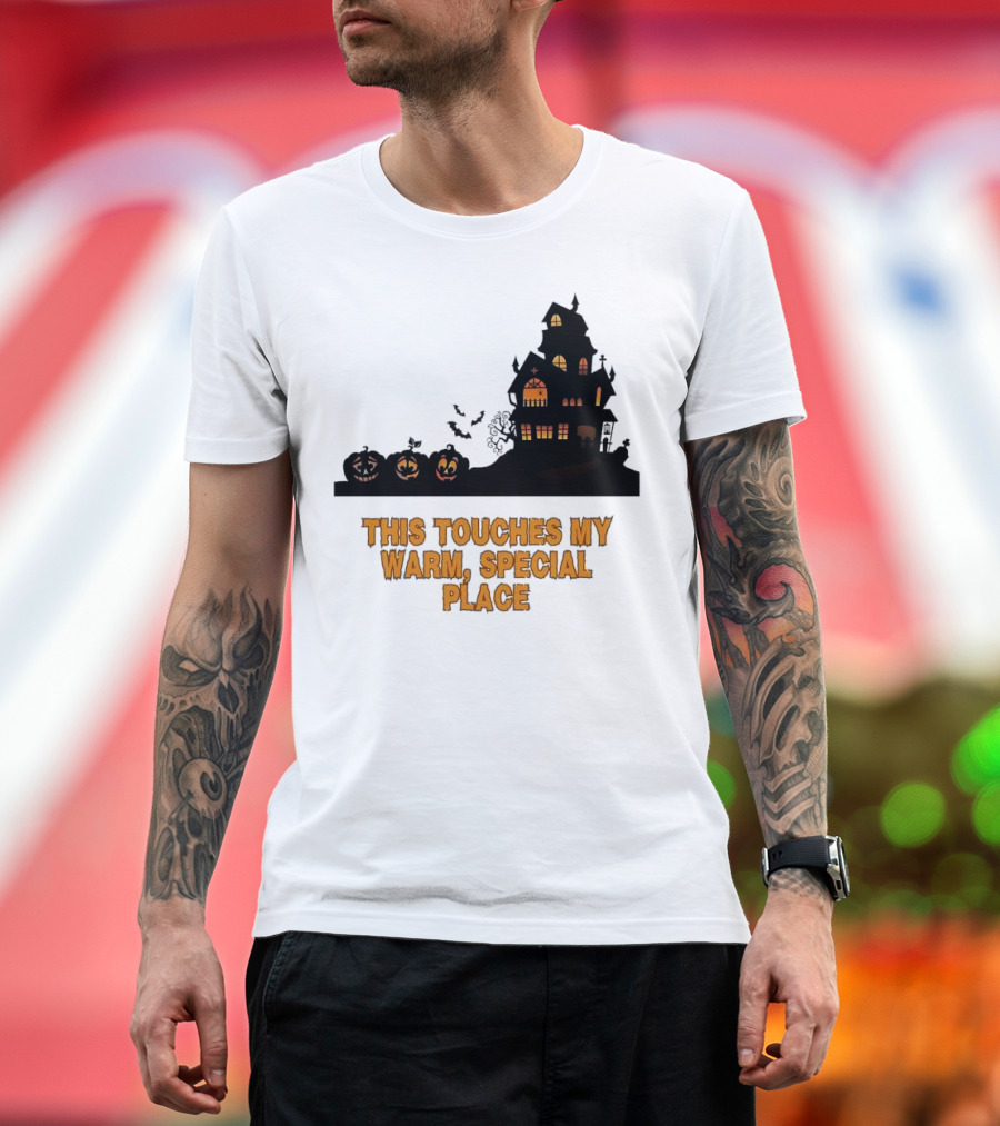 This Touches My Warm Special Place Haunted House Halloween T-Shirt