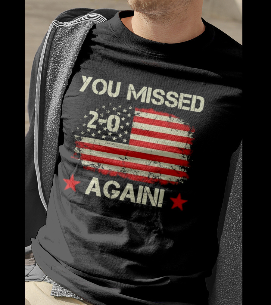 You Missed Again 2-0 Vintage US Flag T-Shirt