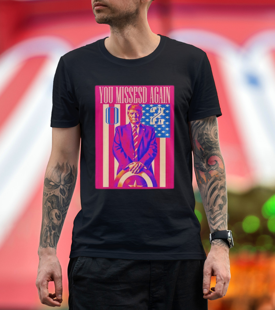 You Missed Again Captain Trump 0 2 Patriotic Imagery with Shield and Stripes T-Shirt