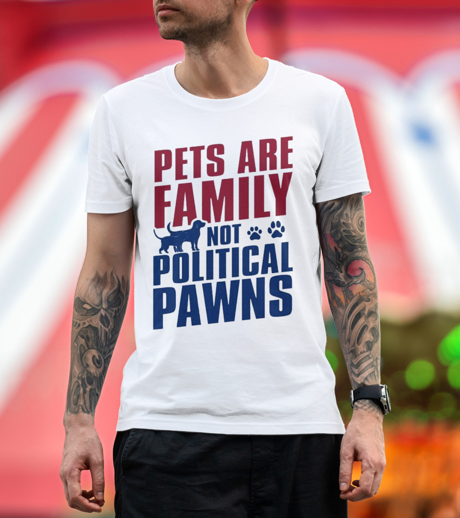 Pets Are Family Not Political Pawns Dog and Paw Prints T-Shirt