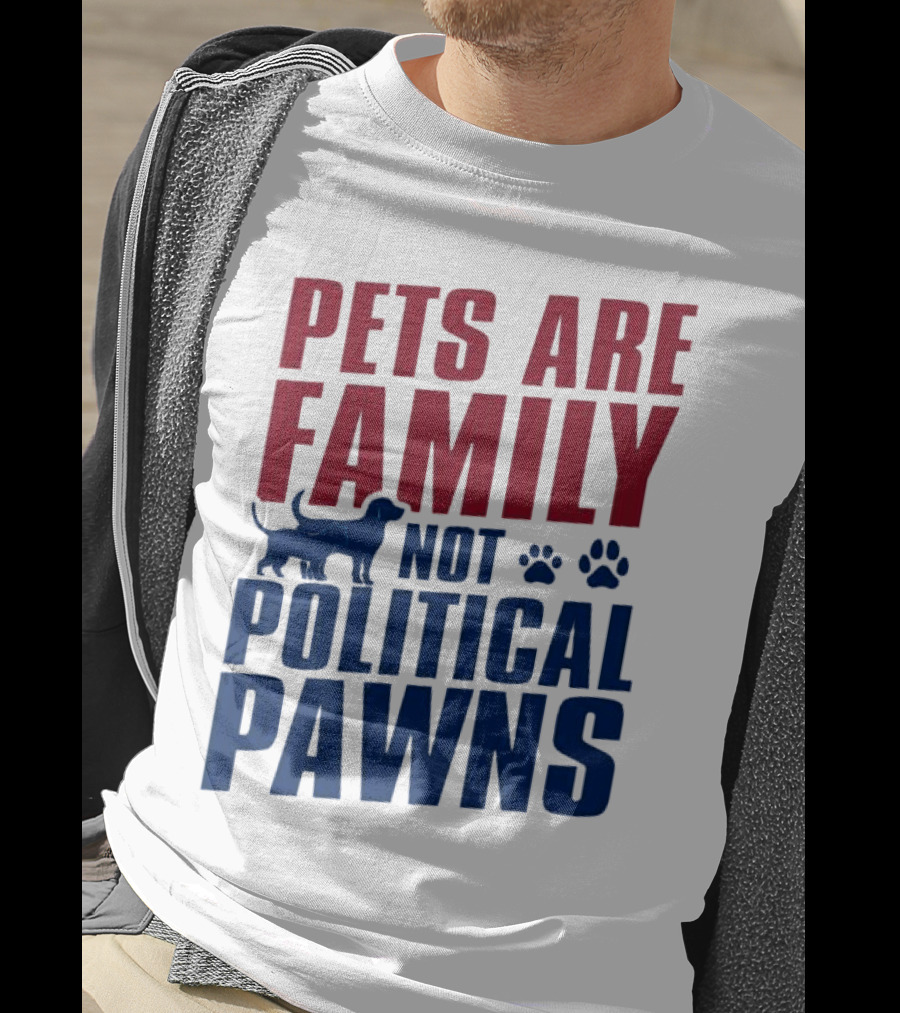 Pets Are Family Not Political Pawns Dog And Paw Prints T-Shirt