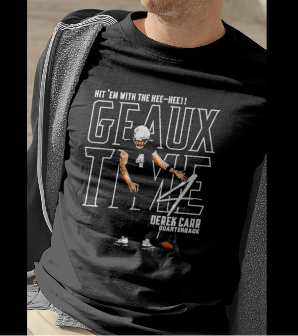 Hit 'Em With The Hee Hee Geaux Time Derek Carr New Orleans Saints Quarterback T-Shirt