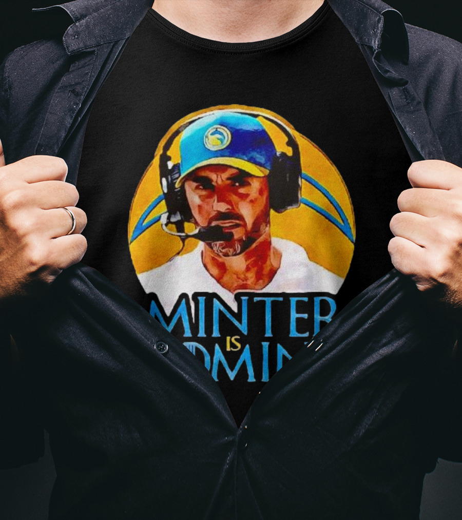 Minter Is Coming Jesse Minter Los Angeles Chargers Game Of Thrones T-Shirt