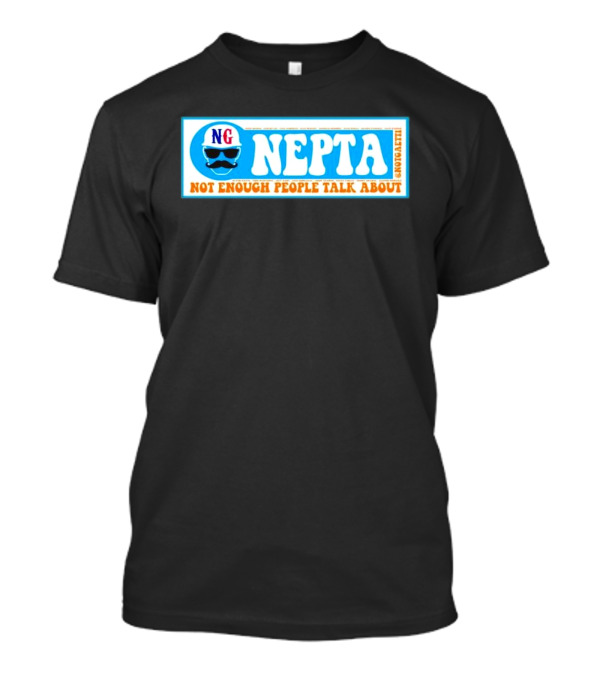 NEPTA Not Enough People Talk About Not Gaetti T-Shirt
