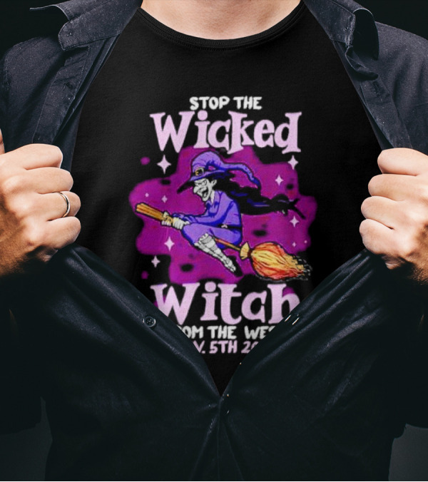 Stop The Wicked Witch From The West Nov. 5th 2024 Halloween T-Shirt