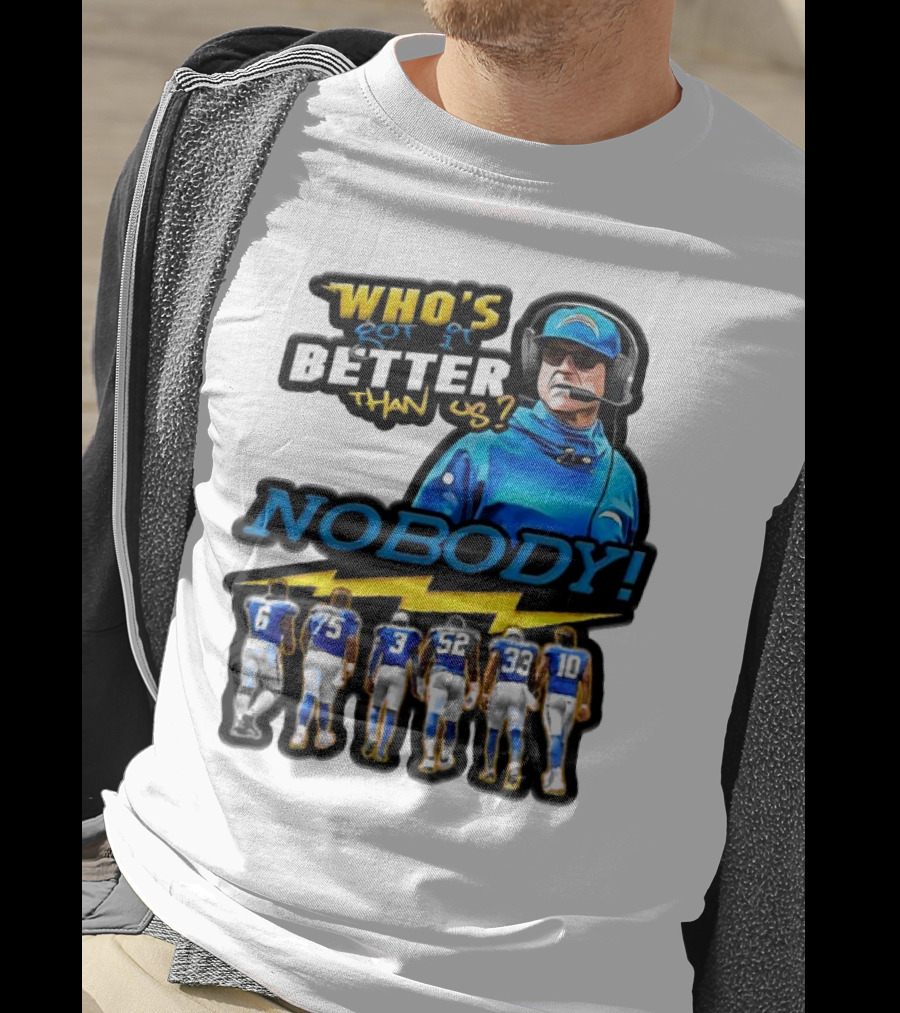 Who's Got It Better Than Us Nobody Los Angeles Chargers Football Team Spirit T-Shirt