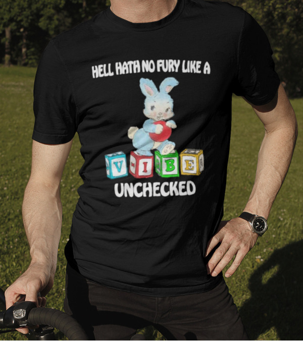 Hell Hath No Fury Like A Vibe Unchecked Cute Bunny And Alphabet Blocks T-Shirt