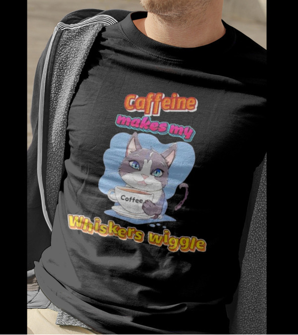 Caffeine Coffee Cat Makes My Whiskers Wiggle T-Shirt