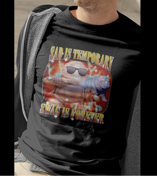 Sad Is Temporary Swag Is Forever Hippos Moo Deng T-Shirt