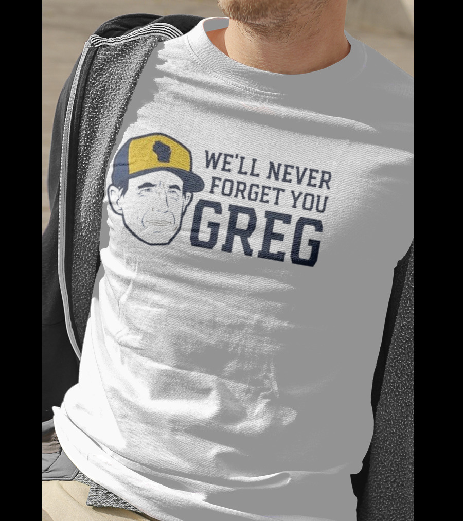We'll Never Forget You Greg Milwaukee Brewers T-Shirt
