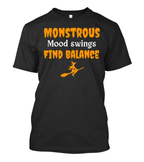 Monstrous Mood Swings Find Balance Witch On Broomstick T-Shirt