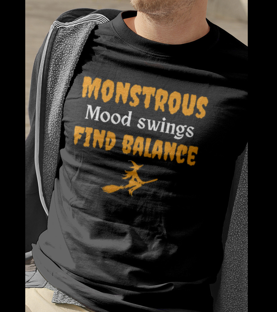 Monstrous Mood Swings Find Balance Witch On Broomstick T-Shirt