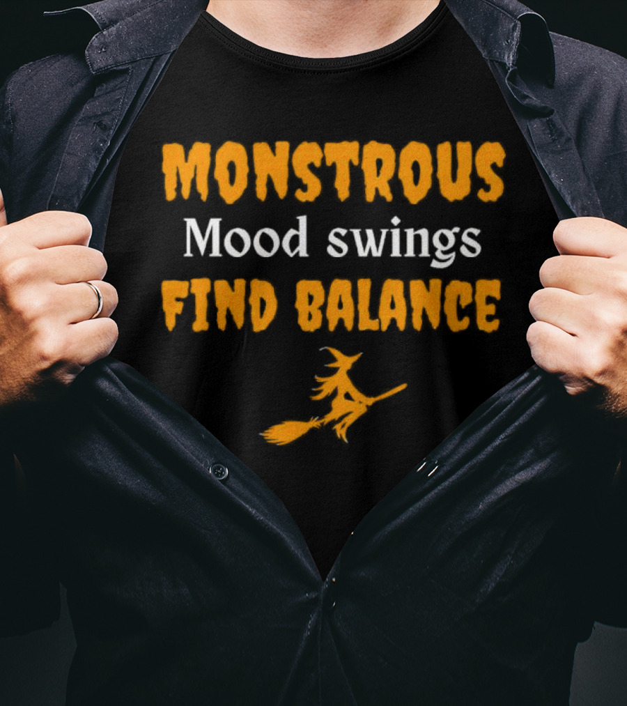 Monstrous Mood Swings Find Balance Witch On Broomstick T-Shirt