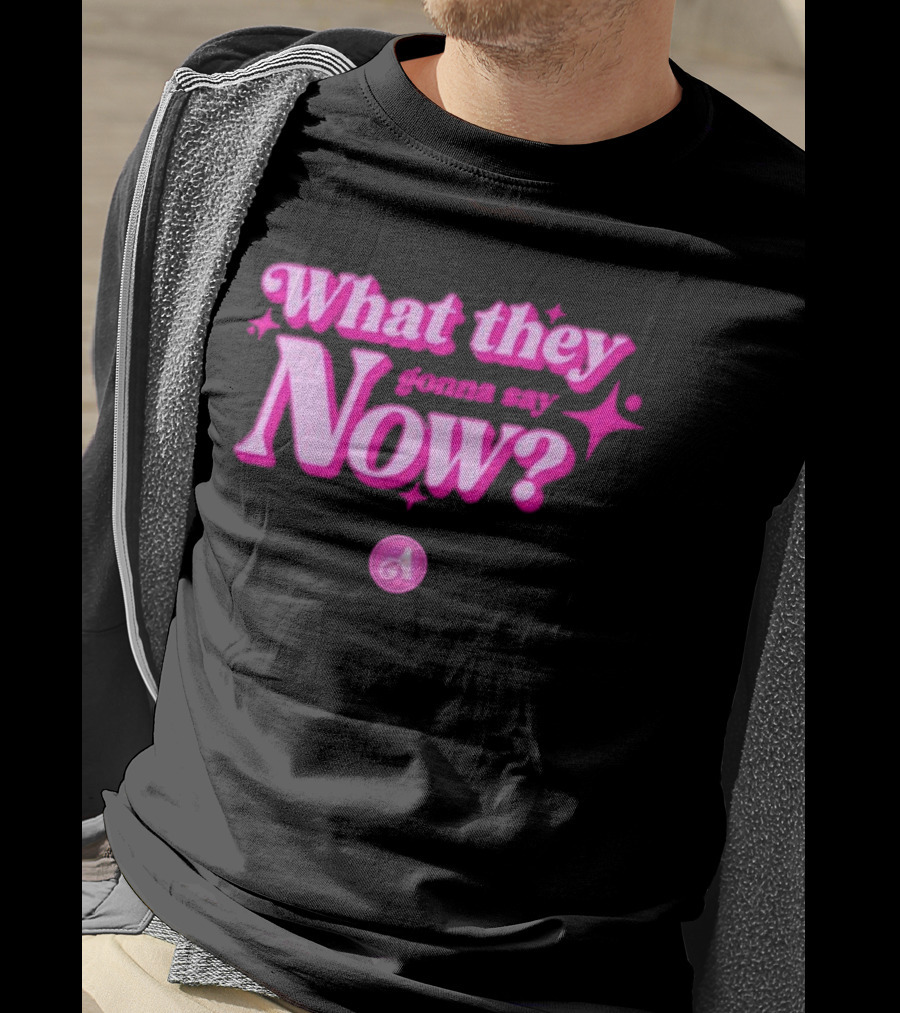 What They Gonna Say Now Pink Text With Stars And Letter A T-Shirt