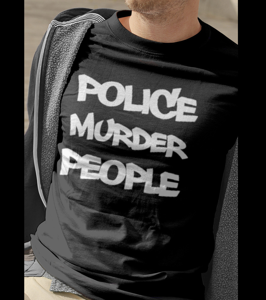 Police Murder People Bold Protest T-Shirt