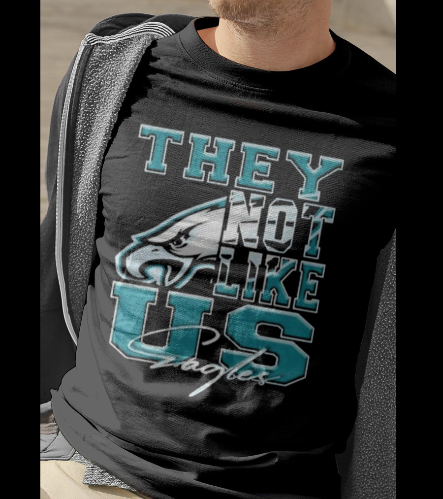 They Not Like Us Philadelphia Eagles T-Shirt